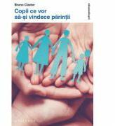 Copii ce vor sa-si vindece parintii - Bruno Clavier (ISBN: 9786069707005)