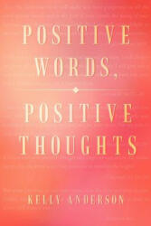 Positive Words, Positive Thoughts - Anderson, Kelly (ISBN: 9781479743360)