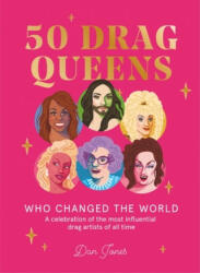 50 Drag Queens Who Changed the World - JONES DAN (ISBN: 9781784883225)