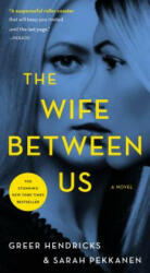 Wife Between Us - Greer Hendricks, Sarah Pekkanen (ISBN: 9781250133311)