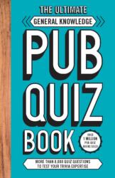 The Ultimate General Knowledge Pub Quiz Book (ISBN: 9781787393622)