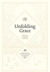 Unfolding Grace: 40 Guided Readings through the Bible (ISBN: 9781433569494)