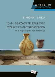 10-14. SZÁZADI TELEPÜLÉSEK MAGYARORSZÁGON ÉS A RÉGIÓ ÁRPÁD-KORI KERÁMIÁJA (ISBN: 9789639987777)