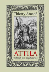 ATTILA történeti kor- és jellemrajz (ISBN: 9786156189318)