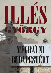 Meghalni Budapestért (ISBN: 9786156215048)