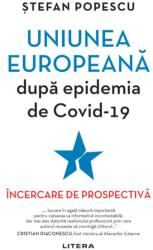 Uniunea Europeana dupa epidemia de Covid-19 - Stefan Popescu (ISBN: 9786063365294)