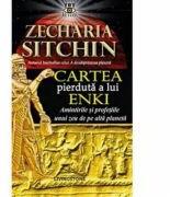 Cartea pierduta a lui Enki. Amintirile si profetiile unui zeu de pe alta planeta - Zecharia Sitchin (ISBN: 9786068545295)