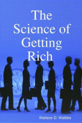 Science of Getting Rich - WALLACE D. WATTLES (ISBN: 9780359515356)
