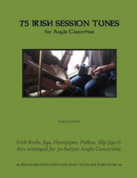 75 Irish Session Tunes for Anglo Concertina - Gary Coover (ISBN: 9781511930352)