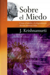 Sobre el miedo : cómo el miedo y la dependencia afectan nuestras vidas - J. Krishnamurti (ISBN: 9788484454892)