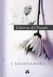 Libérese del pasado - J. Krishnamurti (ISBN: 9788484452263)