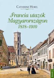 Francia utazók Magyarországon 1818-1910 (2020)