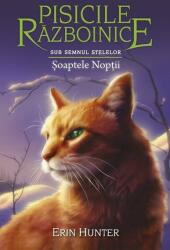 Pisicile Razboinice. Cartea 21. Soaptele Noptii - Erin Hunter (ISBN: 9786067960938)