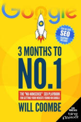 3 Months to No. 1: The "No-Nonsense" SEO Playbook for Getting Your Website Found on Google - Will Coombe (ISBN: 9781522005674)