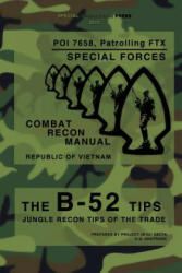 The B-52 Tips - Combat Recon Manual, Republic of Vietnam: POI 7658, Patrolling FTX - Special Forces - Special Operations Press (ISBN: 9781475216974)