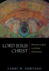Lord Jesus Christ: Devotion to Jesus in Earliest Christianity (ISBN: 9780802831675)