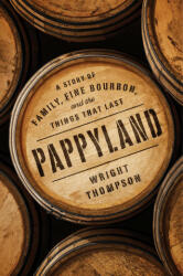 Pappyland: A Story of Family Fine Bourbon and the Things That Last (ISBN: 9780735221253)