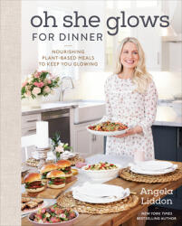 Oh She Glows For Dinner (ISBN: 9780593083673)
