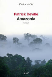 Amazonia - Patrick Deville (ISBN: 9782021247503)
