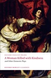 A WOMAN KILLED WITH KINDNESS AND OTHER PLAYS (ISBN: 9780192829504)