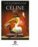 Guinol's Band - Louis-Ferdinand Celine (ISBN: 9789734706976)