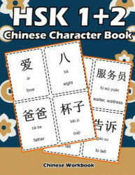 Hsk 1 + 2 Chinese Character Book: Learning Standard Hsk1 and Hsk2 Vocabulary with Flash Cards - Raven White (ISBN: 9781091144842)