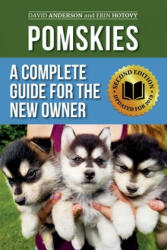 Pomskies: A Complete Guide for the New Owner: Training, Feeding, and Loving your New Pomsky Dog (Second Edition) - Erin Hotovy, David Anderson (ISBN: 9781079990973)