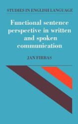 Functional Sentence Perspective in Written and Spoken Communication - Jan Firbas (ISBN: 9780521373081)