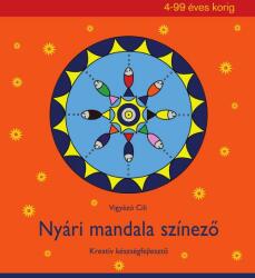 Nyári mandala színező - Kreatív készségfejlesztő 4-99 éves korig (ISBN: 9789631277562)