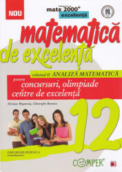 Matematică de excelență. Pentru concursuri, olimpiade și centrele de excelență. Clasa a XII-a. Vol. 2 Analiză matematică (ISBN: 9789734724512)