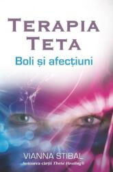 Terapia Teta. Boli si afectiuni - Vianna Stibal (ISBN: 9786068420325)