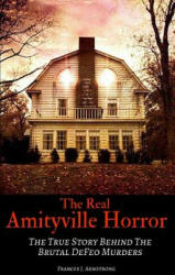 The Real Amityville Horror: The True Story Behind The Brutal DeFeo Murders (2017)