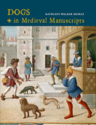 Dogs in Medieval Manuscripts - Kathleen Walker-Meikle (ISBN: 9780712353021)