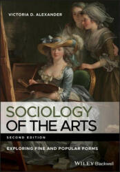 Sociology of the Arts: Exploring Fine and Popular Forms (ISBN: 9780470672884)