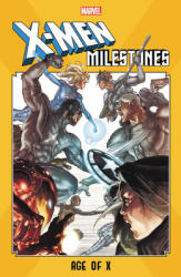 X-men Milestones: Age Of X (ISBN: 9781302923938)