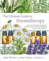 Ultimate Guide to Aromatherapy - Jade Shutes (ISBN: 9781631598975)