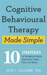 Cognitive Behavioural Therapy Made Simple - GILLIHAN SETH J (ISBN: 9781529336481)