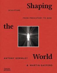 Shaping the World - Martin Gayford (ISBN: 9780500022672)