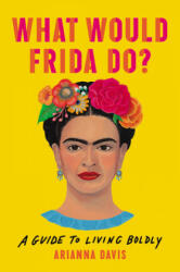 What Would Frida Do? - Arianna Davis (ISBN: 9781541646322)