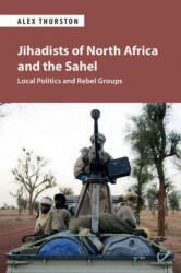 Jihadists of North Africa and the Sahel - Alexander Thurston (ISBN: 9781108726863)