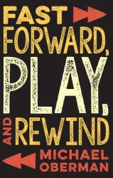Fast Forward Play and Rewind (ISBN: 9781493050925)