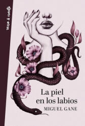 La Piel En Los Labios / My Skin on Your Lips - Gane, Miguel (ISBN: 9788403519114)