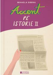 Accent pe istorie, volumul 2 - Mihaela Simina (ISBN: 9786065374935)