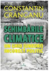 Schimbarile climatice. Un ghid (aproape) incorect politic - Constantin Cranganu (ISBN: 9786069925225)