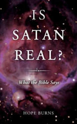 Is Satan Real? : What the Bible Says - Hope Burns (ISBN: 9781537375311)