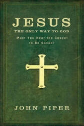 Jesus: The Only Way to God - John Piper (ISBN: 9780801072635)