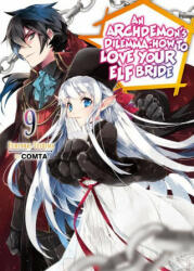 Archdemon's Dilemma: How to Love Your Elf Bride: Volume 9 - Comta, Hikoki (ISBN: 9781718357082)