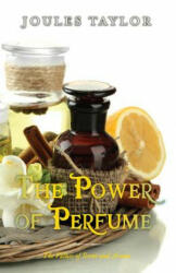 The Power of Perfume: The Values of Scent and Aroma - Joules Taylor (ISBN: 9781909771147)
