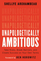 Unapologetically Ambitious - Ben Horowitz (ISBN: 9781538702895)