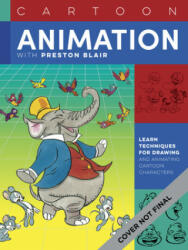 Cartoon Animation with Preston Blair, Revised Edition! - Cassandra Radcliff-Mendoza (ISBN: 9781633228900)